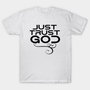 Just trust God T-Shirt